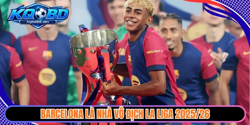 Barcelona là nhà vô địch La liga 2025/26