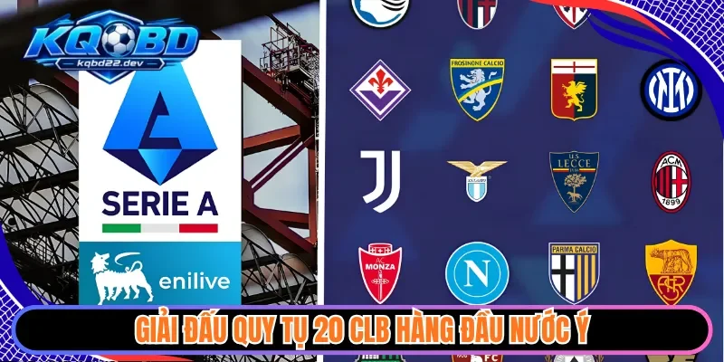 kqbd serie a 2 Giải đấu quy tụ 20 CLB hàng đầu nước Ý