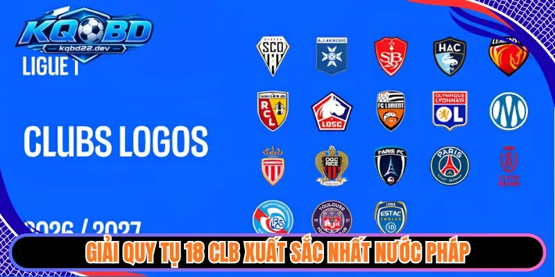 Giải quy tụ 18 CLB xuất sắc nhất nước Pháp