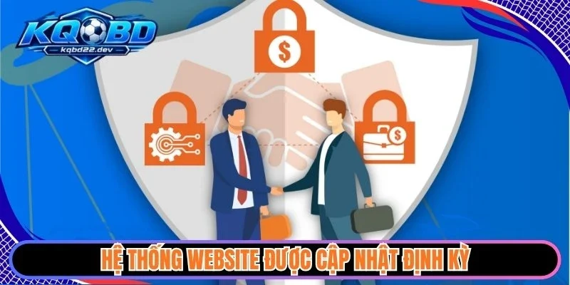 Hệ thống website được cập nhật định kỳ