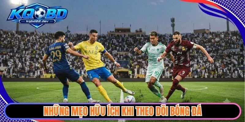 Trực tiếp 3 Những mẹo hữu ích khi theo dõi bóng đá