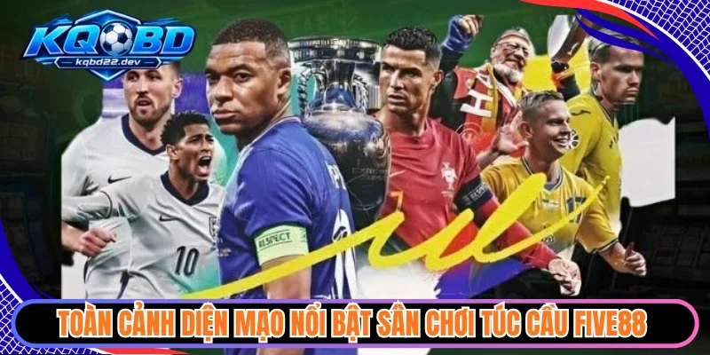 Five88 - Sân Chơi Thể Thao Uy Tín Đáng Thử Sức Năm 2026 2 Toàn cảnh diện mạo nổi bật sân chơi túc cầu Five88