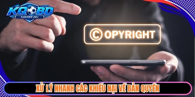 Xử lý nhanh các khiếu nại về bản quyền